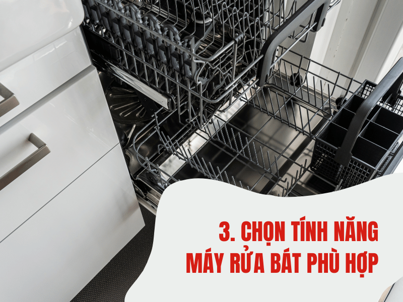  Chọn tính năng máy rửa bát phù hợp