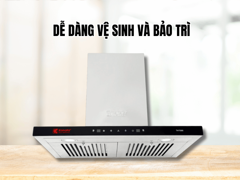 Dễ dàng vệ sinh và bảo trì